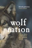 Brenda Peterson - Wolf Nation - The Life, Death, and Return of Wild American Wolves.