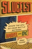 Reed Tucker - Slugfest - Inside the Epic, 50-year Battle between Marvel and DC.