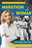 Kathrine Switzer - Marathon Woman - Running the Race to Revolutionize Women's Sports.