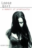 Kerry Cohen - Loose Girl - A Memoir of Promiscuity.