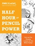 Mark Kistler et Jeffrey Bernstein - Half Hour of Pencil Power - Fast and Fun Drawing Lessons for the Whole Family!.