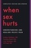 Andrew Goldstein et Caroline Pukall - When Sex Hurts - Understanding and Healing Pelvic Pain.