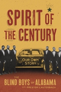  The Blind Boys of Alabama et Preston Lauterbach - Spirit of the Century - Our Own Story.