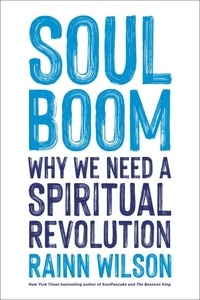 Rainn Wilson - Soul Boom - Why We Need a Spiritual Revolution.
