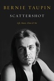 Bernie Taupin - Scattershot - Life, Music, Elton, and Me.