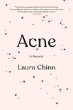 Laura Chinn - Acne - A Memoir.