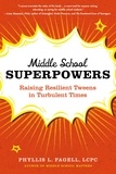 Phyllis L. Fagell - Middle School Superpowers - Raising Resilient Tweens in Turbulent Times.