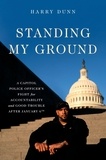Harry Dunn - Standing My Ground - A Capitol Police Officer's Fight for Accountability and Good Trouble After January 6th.