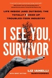 Liz Ianelli et Bret Witter - I See You, Survivor - Life Inside (and Outside) the Totally F*cked-Up Troubled Teen Industry.