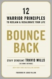 Travis Mills - Bounce Back - 12 Warrior Principles to Reclaim and Recalibrate Your Life.