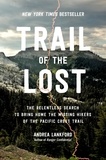 Andrea Lankford - Trail of the Lost - The Relentless Search to Bring Home the Missing Hikers of the Pacific Crest Trail.