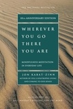 Jon Kabat-Zinn - Wherever You Go, There You Are - Mindfulness Meditation in Everyday Life.
