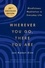 Jon Kabat-Zinn - Wherever You Go, There You Are - Mindfulness Meditation in Everyday Life.