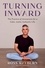 Ross Rayburn et Eve Adamson - Turning Inward - The Practice of Introversion for a Calm, Joyful, Authentic Life.