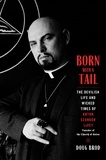 Doug Brod - Born with a Tail - The Devilish Life and Wicked Times of Anton Szandor LaVey, Founder of the Church of Satan.