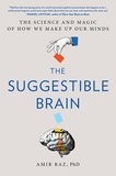 Amir Raz - The Suggestible Brain - The Science and Magic of How We Make Up Our Minds.