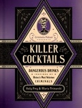 Holly Frey et Maria Trimarchi - Killer Cocktails - Dangerous Drinks Inspired by History's Most Nefarious Criminals.