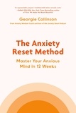 Georgie Collinson - The Anxiety Reset Method - Master Your Anxious Mind in 12 Weeks.