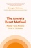 Georgie Collinson - The Anxiety Reset Method - Master Your Anxious Mind in 12 Weeks.