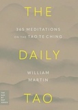 William Martin - The Daily Tao - 365 Meditations on the Tao Te Ching.