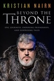 Kristian Nairn - Beyond the Throne - Epic Journeys, Enduring Friendships, and Surprising Tales.