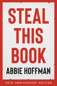Abbie Hoffman et Lisa Fithian - Steal This Book (50th Anniversary Edition).