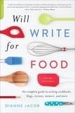 Dianne Jacob - Will Write for Food - The Complete Guide to Writing Cookbooks, Blogs, Memoir, Recipes, and More.