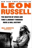 Bill Janovitz - Leon Russell - The Master of Space and Time's Journey Through Rock &amp; Roll History.