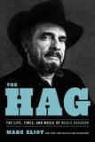 Marc Eliot - The Hag - The Life, Times, and Music of Merle Haggard.