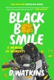 D. Watkins - Black Boy Smile - A Memoir in Moments.