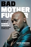Gavin Edwards - Bad Motherfucker - The Life and Movies of Samuel L. Jackson, the Coolest Man in Hollywood.