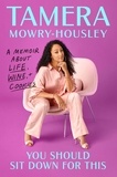 Tamera Mowry-Housley - You Should Sit Down for This - A Memoir about Life, Wine, and Cookies.