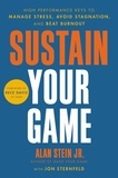 Alan Stein et Jon Sternfeld - Sustain Your Game - High Performance Keys to  Manage Stress, Avoid Stagnation, and Beat Burnout.