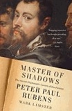 Master of Shadows - The Secret Diplomatic Career of the Painter Peter Paul Rubens.