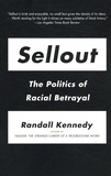 Randall Kennedy - Sellout - The politics of racial betrayal.