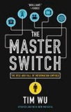 The Master Switch - The Rise and Fall of Information Empires.