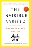 Christopher Chabris et Daniel Simons - The Invisible Gorilla: And Other Ways Our Intuitions Deceive Us.