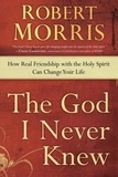 The God I Never Knew: How Real Friendship with the Holy Spirit Can Change Your Life.