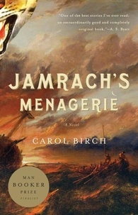 Jamrach's Menagerie - A Novel.