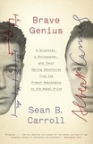 Sean B. Carroll - Brave Genius: A Scientist, a Philosopher, and Their Daring Adventures from the French Resistance to the Nobel Prize.
