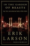 In the Garden of Beasts - Love, Terror, and an American Family in Hitler's Berlin.