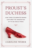 Caroline Weber - Proust's Duchess.