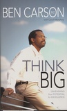 Ben Carson et Cecil Murphey - Think Big - Unleashing Your Potential for Excellence.