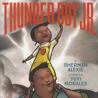 Sherman Alexie et Yuyi Morales - Thunder Boy Jr.
