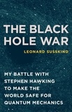 Leonard Susskind - The Black Hole War - My Battle with Stephen Hawking to Make the World Safe for Quantum Mechanics.