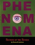 Donna M. Jackson - Phenomena: Secrets of the Senses.