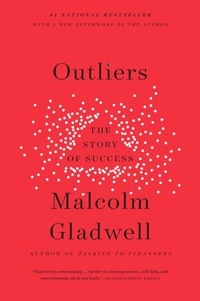 Malcolm Gladwell - Outliers - The Story of Success.