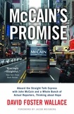 David Foster Wallace et Jacob Weisberg - McCain's Promise - Aboard the Straight Talk Express with John McCain and a Whole Bunch of Actual Reporters, Thinking About Hope.