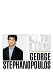 George Stephanopoulos - All Too Human - A Political Education.