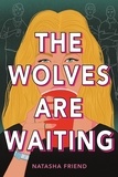 Natasha Friend - The Wolves Are Waiting.